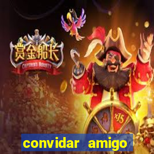 convidar amigo estrela bet